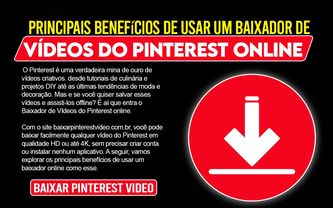 Principais Benefícios de Usar um Baixador de Vídeos do Pinterest Online